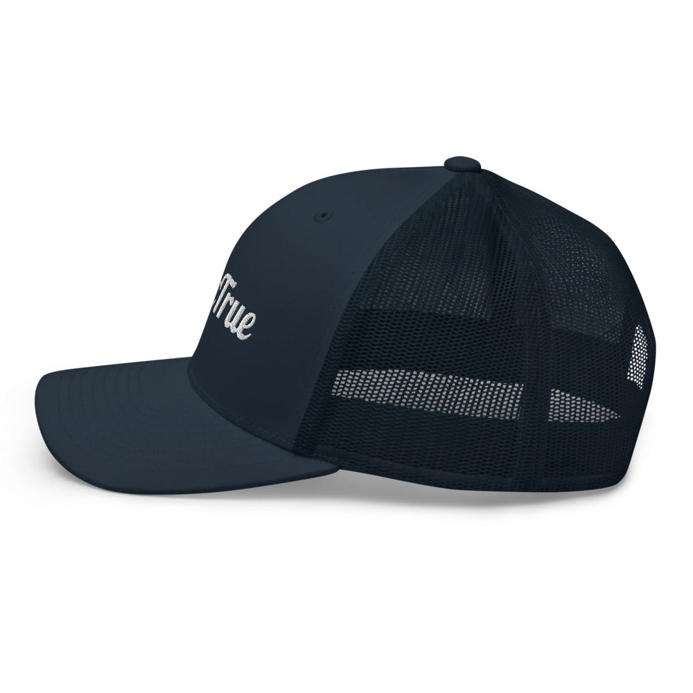 Stay True. Trucker Cap